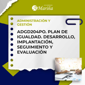 ADGD204PO. PLAN DE IGUALDAD. DESARROLLO, IMPLANTACIÓN, SEGUIMIENTO Y EVALUACIÓN